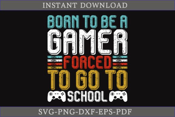 Download Born to Be a Gamer Shirt SVG File - Premium Bundle