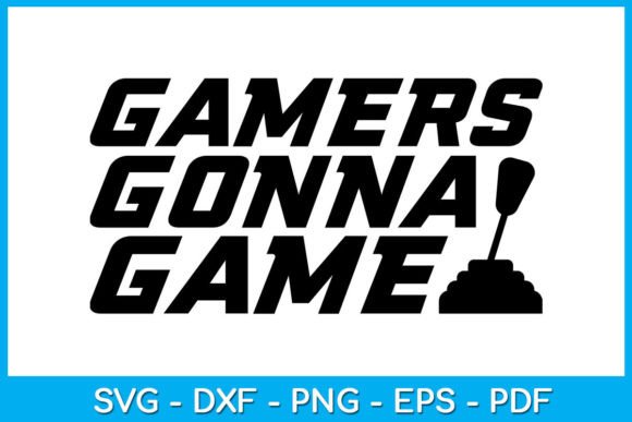 Download Gamers Gonna Game Gaming Gamer SVG File - Gamer Collection